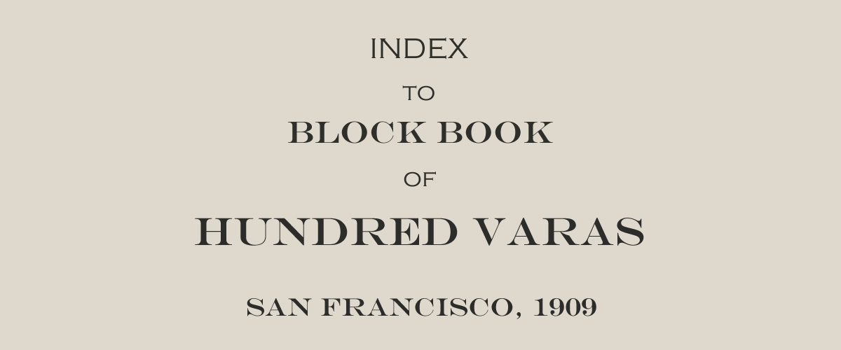 Index to Block Book of 100 Varas, San Francisco, 1909